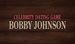 Celebrity Dating Game - Bobby Johnson cover picture