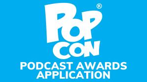 PopCon Podcast Awards Submission