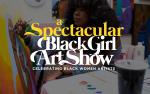 A Spectacular Black Girl Art Show - Atlanta