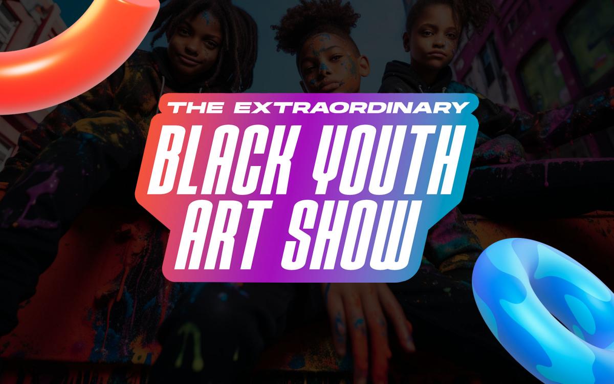 The Extraordinary Black Youth Art Show - ATL