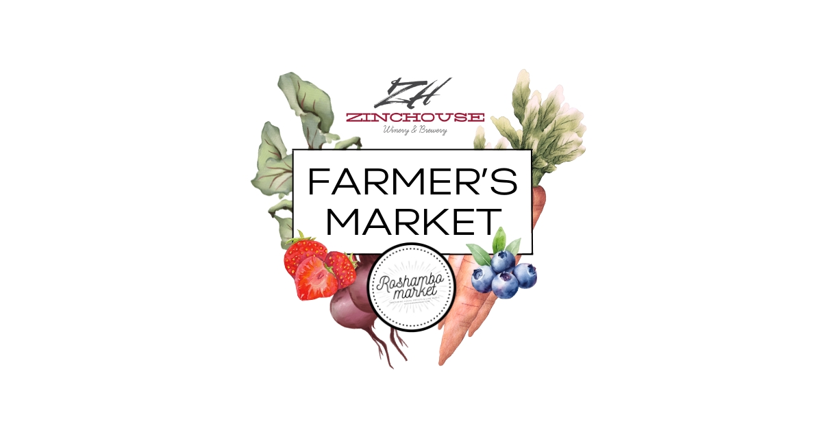 Sunday  Farmers Market at ZincHouse Winery & Brewery - EVERY SUNDAY - Hosted by Roshambo Market