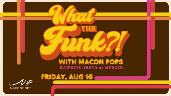 What the Funk?! ...with Macon Pops