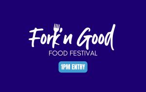 (1PM ENTRY) Fork'n Good Food Festival cover picture