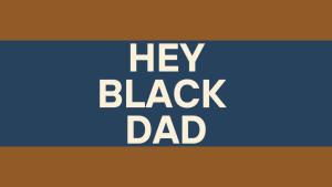 The 3rd Annual Hey Black Dad Fall Festival