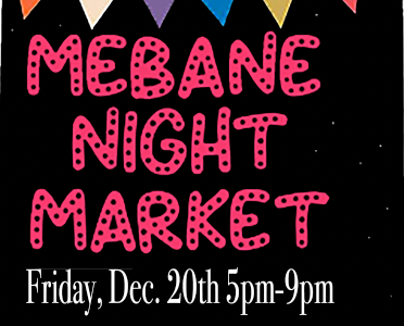 Mebane Night Market- December 20th