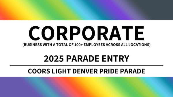 Corporate Parade Entry - 2025 Coors Light Denver Pride Parade