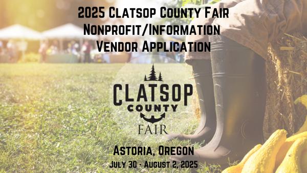 2025 Clatsop County Fair - Nonprofit/Informational Vendor Application *Not selling products/services