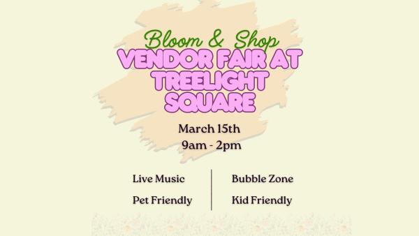 Bloom and Shop: Vendor Fair at Treelight Square