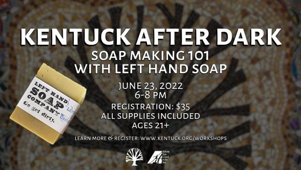 Kentuck After Dark: Soap Making 101 with Left Hand Soap