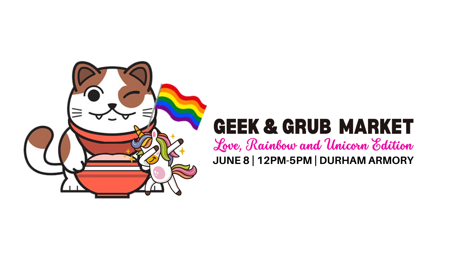 Durham Geek and Grub Market (Love, Rainbow & Unicorn Edition)