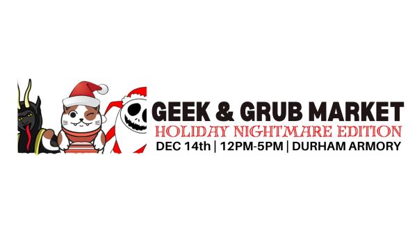 Durham Geek and Grub Market (Holiday Nightmare  Edition)