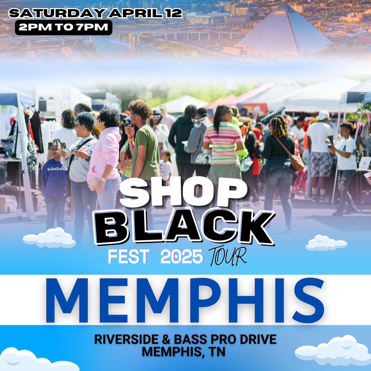 Memphis - Shop Black Fest - Bass Pro Dr. + Riverside Dr. 4/12/2025