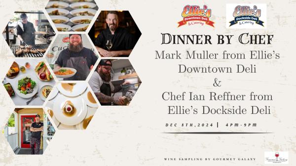 Dinner by Chef Mark Muller from Ellie's Downtown Deli and Chef Ian Reffner from Ellie's Dockside Deli