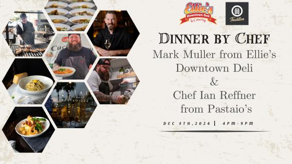 Dinner by Chef Mark Muller from Ellie's Downtown Deli and Chef Ian Reffner from Pastaio's