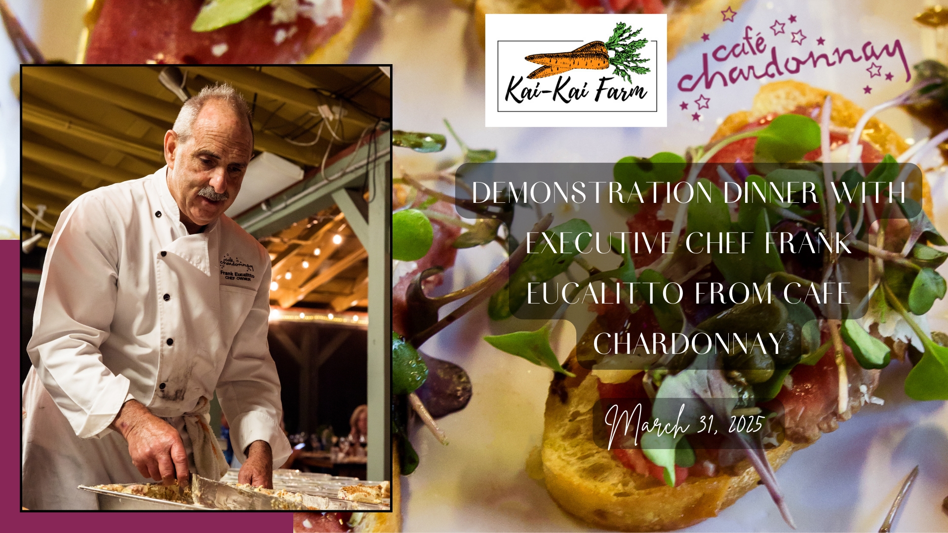 Kai Kai Farm Demonstration Dinner with Executive Chef Frank Eucalitto from Cafe Chardonnay