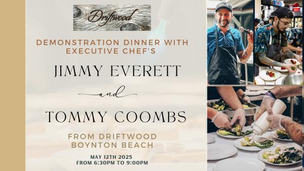 Demonstration Dinner with Executive Chef Jimmy Everett & Chef Tommy Coombs from Driftwood Boynton Beach