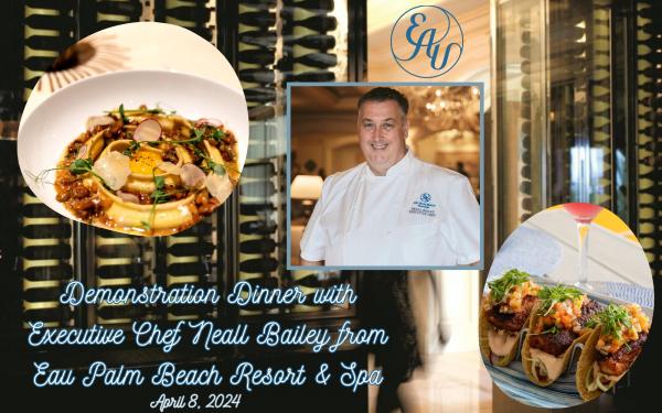 Demonstration Dinner with Executive Chef Neall Bailey from Eau Palm Beach Resort & Spa