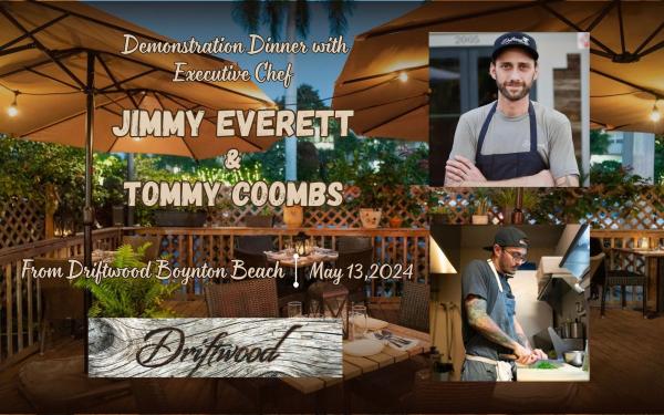 Demonstration Dinner with Executive Chef Jimmy Everett and Chef Tommy Coombs from Driftwood Boynton Beach