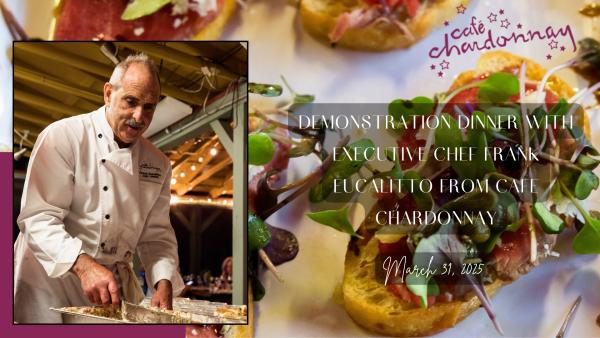 Demonstration Dinner with Executive Chef Frank Eucalitto from Cafe Chardonnay
