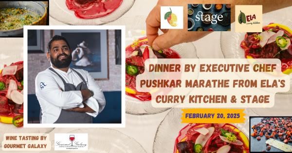 Dinner by Executive Chef Pushkar Marathe from Ela's Curry Kitchen & Stage
