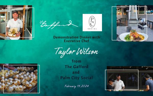 Demonstration Dinner with Executive Chef Taylor Wilson from The Gafford and Palm City Social