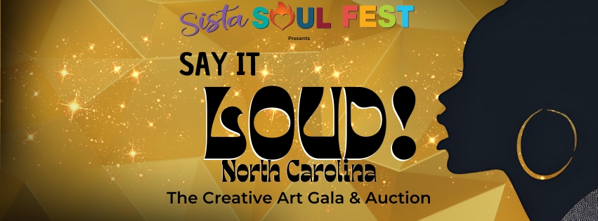 Say It LOUD! NC: The Creative Art Gala & Auction