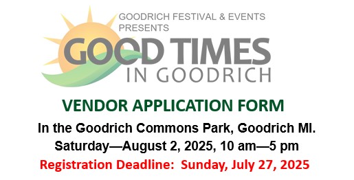 2025 Vendors, Crafters, Businesses Registration  For Good Times In Goodrich Festival Presented by Goodrich Festival & Events