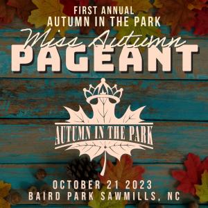 Autumn In The Park Beauty Pageant - Signup In Person between 1-1:30. Pageant Satart 1:45pm