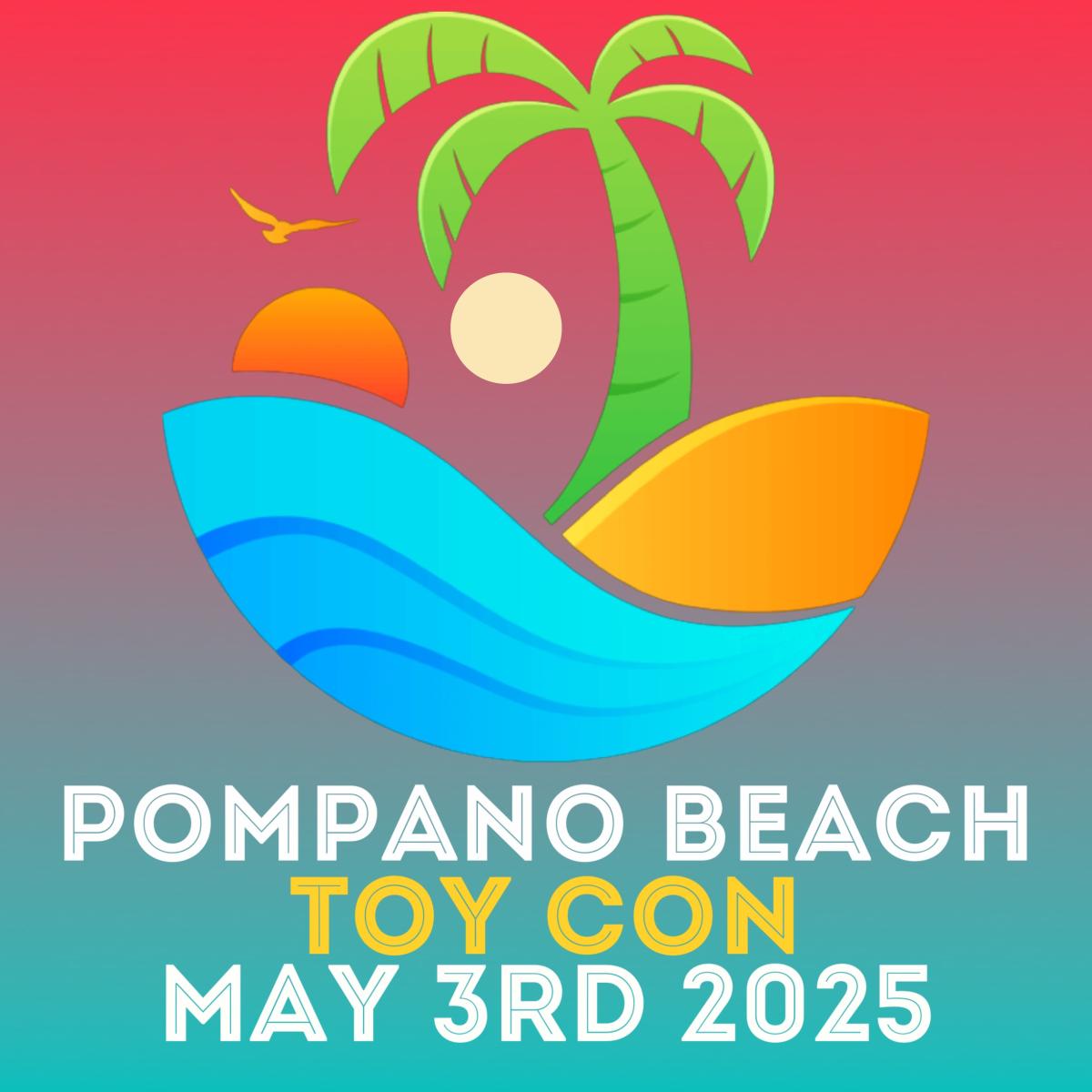 Pompano Beach Toy Con 2025