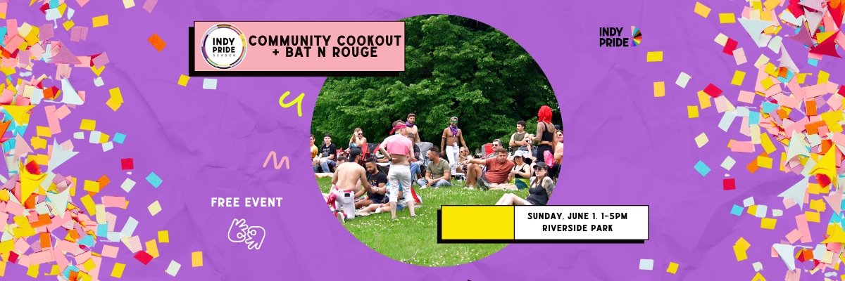 Community Cookout and Bat 'n Rouge - Indy Pride Season 2025