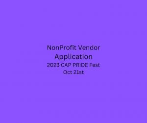 Non-Profit 2023 CAP PRIDE Fest vendor application