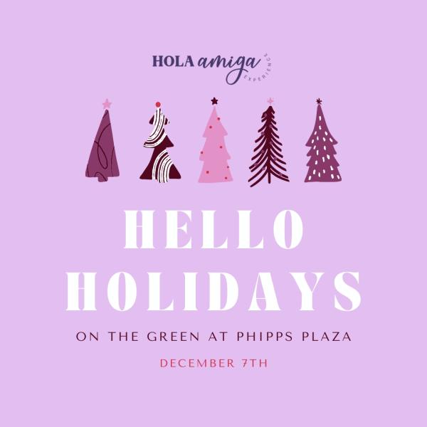 Hello Holidays Market on The Green at Phipps Plaza - December 7th