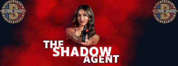 Bollywood Broadway: The Shadow Agent