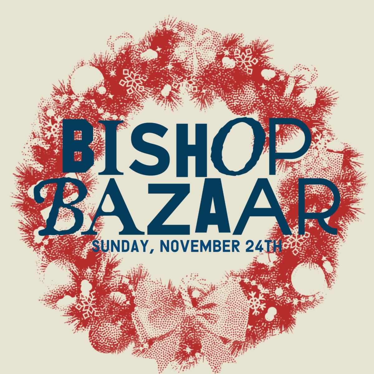 Bishop Bazaar - Sunday, November 24th