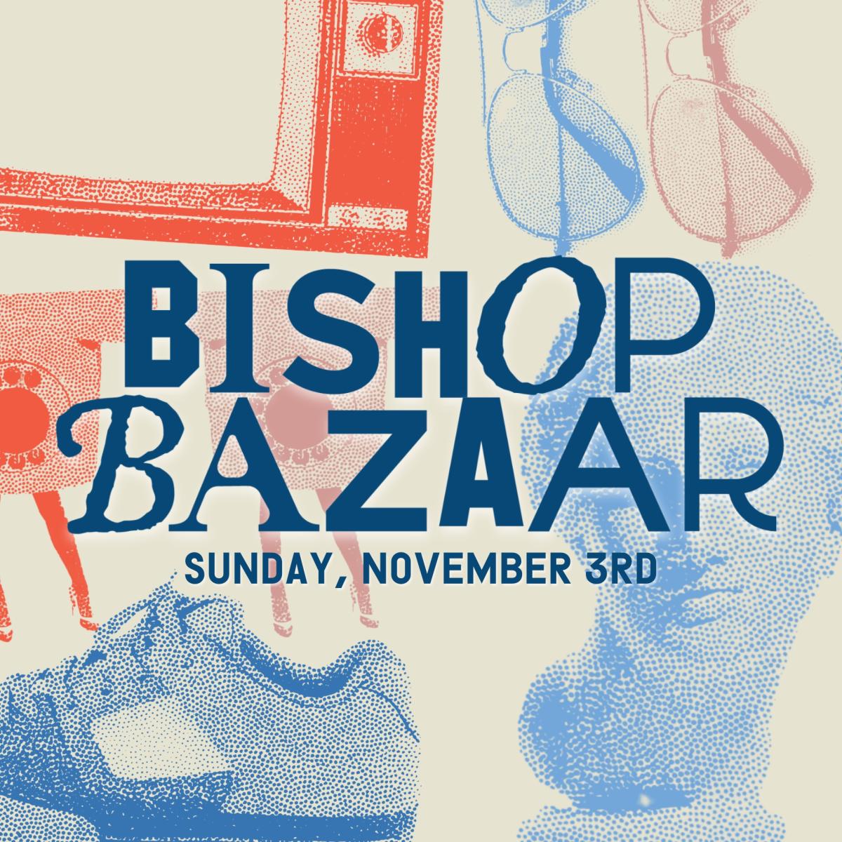 Bishop Bazaar - Sunday, November 3rd