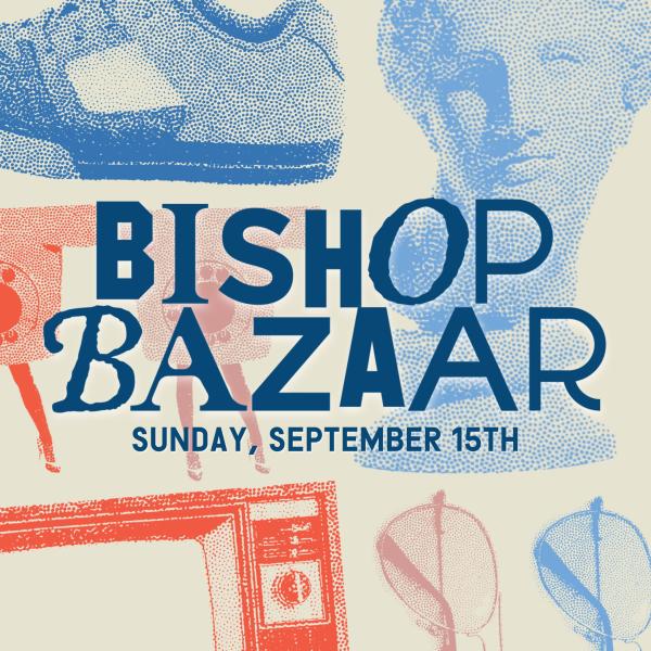 Bishop Bazaar - Sunday, September 15th