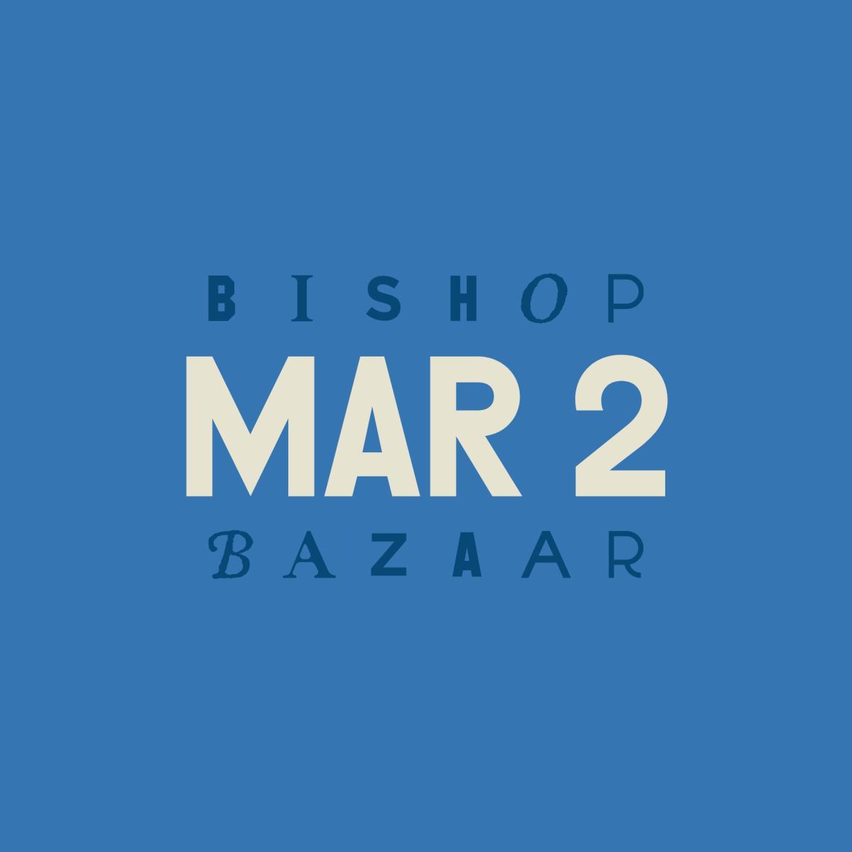 Bishop Bazaar - March 2nd