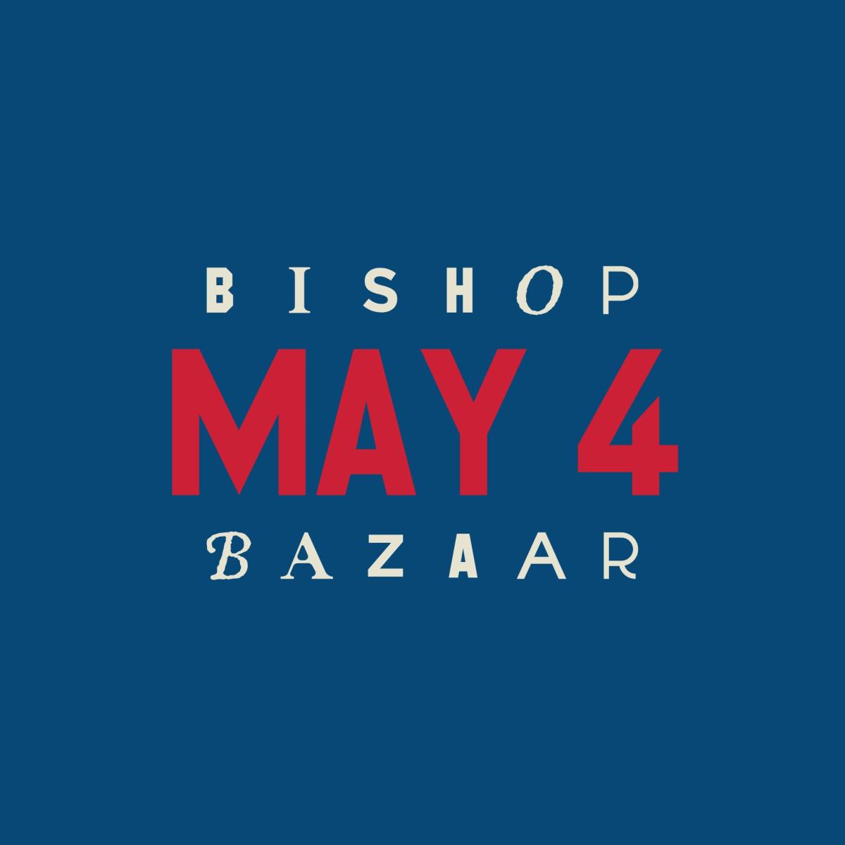 Bishop Bazaar - May 4th