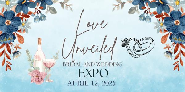 Love Unveiled  Bridal and Wedding Expo