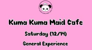 Kuma Kuma Maid Cafe General Experience - Saturday (12/14) 3:00pm - 4:00pm cover picture