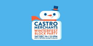 Join us for the annual Castro Merchant Winterfest Block Party!