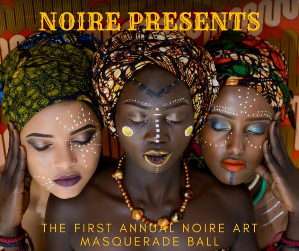 Noire Presents: The First Annual Noire Art Masquerade Ball