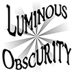 Luminous Obscurity