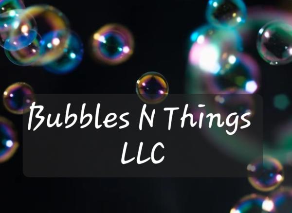 Bubbles N Things LLC