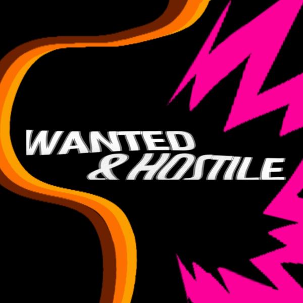 Wanted & Hostile