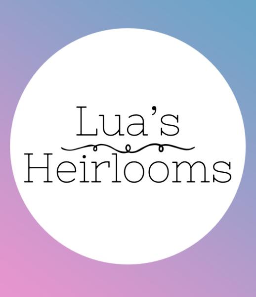 Lua’s Heirlooms