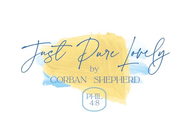 Just Pure Lovely by Corban Shepherd