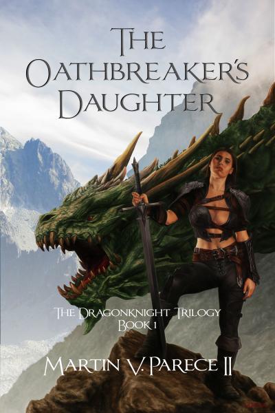 The Oathbreaker's Daughter (The Dragonknight Trilogy Book 1)