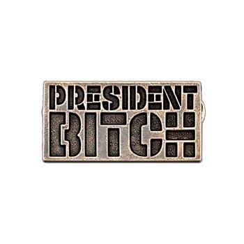President Bitch Pin
