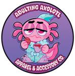 Adulting Axolotl Apparel and Accessory Co.